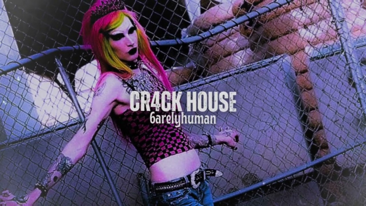 cr4ck house ● 6arelyhuman [slowed down]