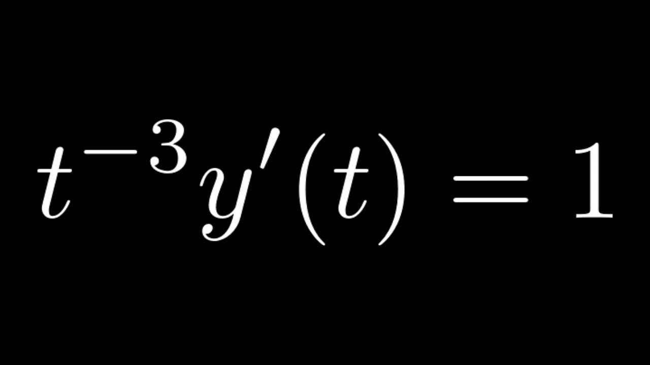 Solve the Differential Equation t^(-3)y'(t) = 1