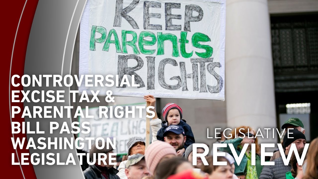 Controversial Excise Tax & Parental Rights Bill Pass Washington Legislature
