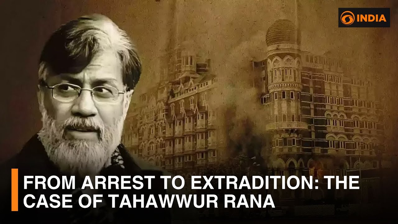From Arrest to Extradition: The Case of Tahawwur Rana