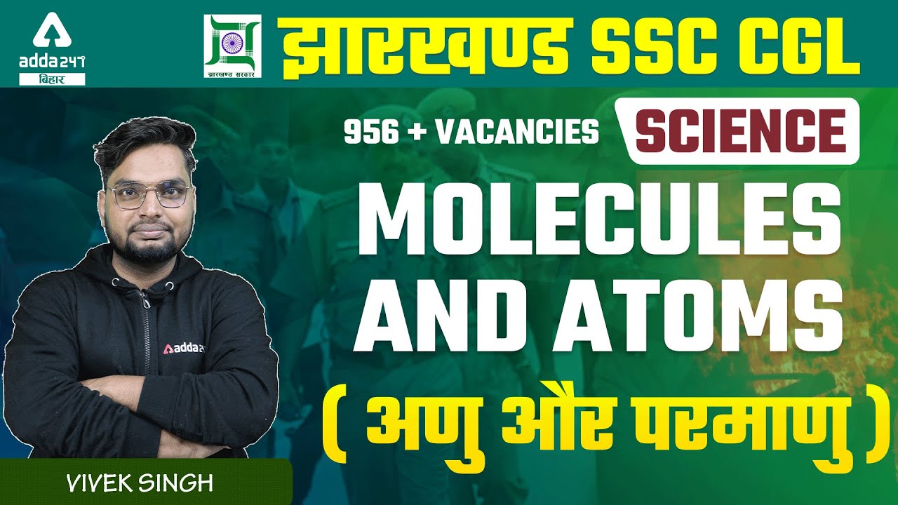 JSSC CGL 2022 | Jharkhand SSC CGL Classes | Molecules And Atoms | Science By Vivek Singh Sir