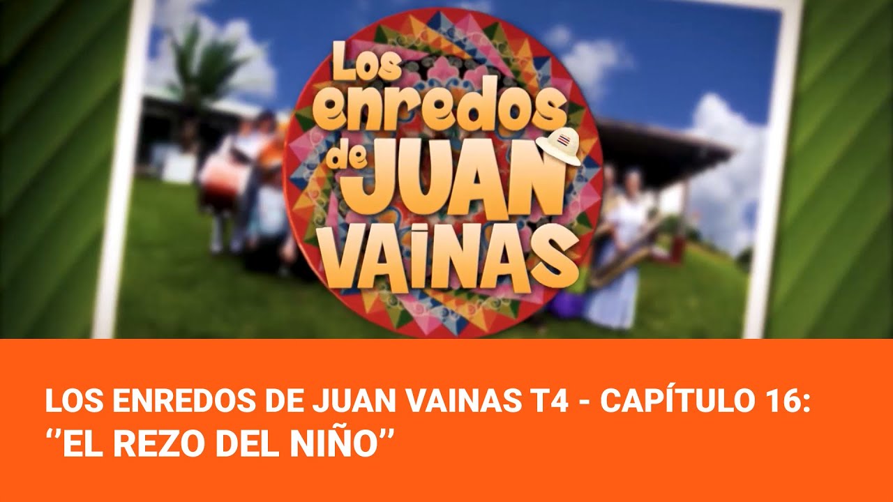 Los Enredos de Juan Vainas T4 - 16:  ‘’El Rezo del Niño’’