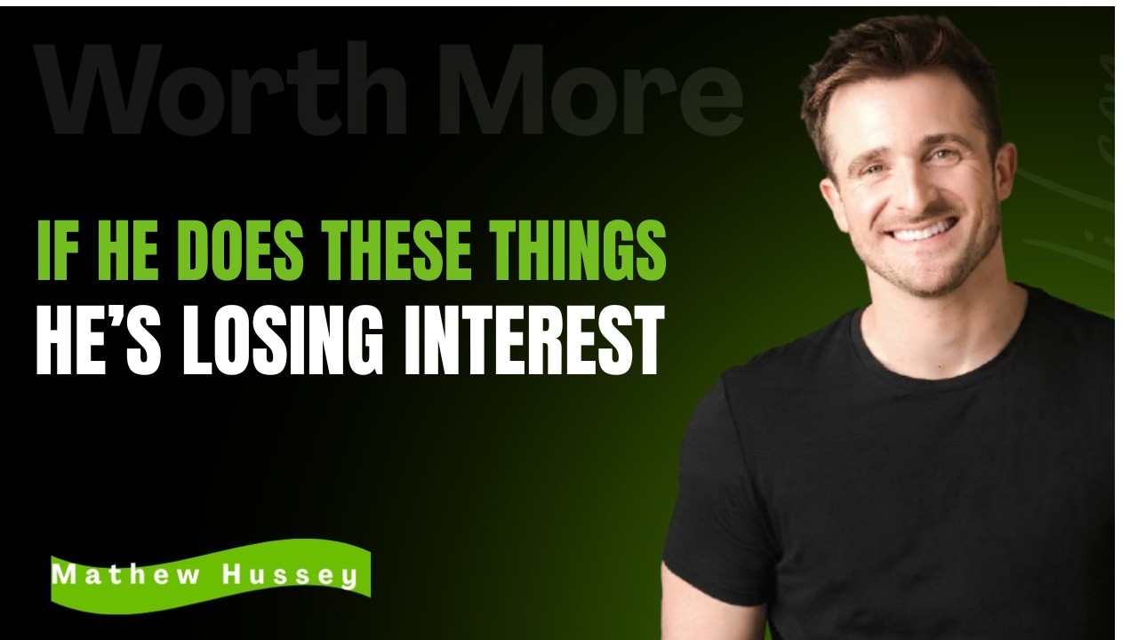 Signs He Is Losing Interest In You | Relationship Truth  | MATTHEW HUSSEY MOTIVATION