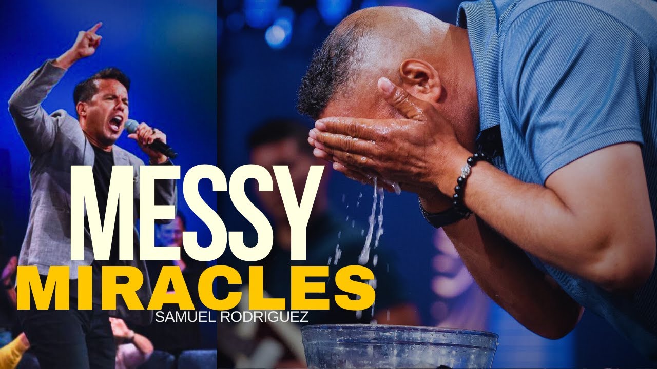 Messy Miracles | Samuel Rodriguez | Brownsville Revival 25 Year Anniversary Celebration