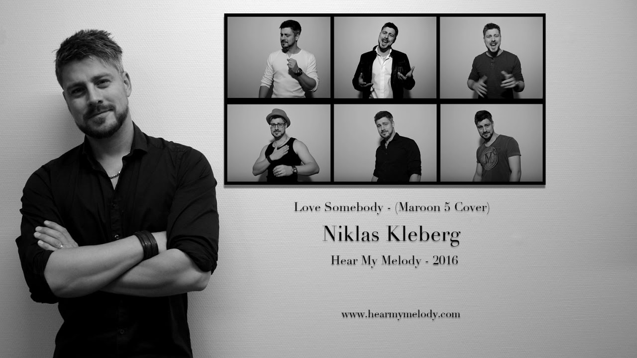 Love Somebody - Niklas Kleberg - 2016 (Maroon 5 Cover)
