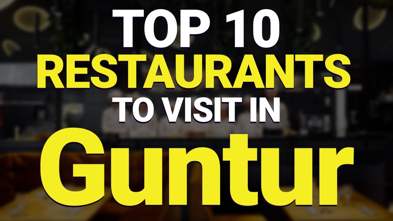 Top 10 Restaurants in Guntur, India | Guntur Best Restaurants | Guntur Restaurants