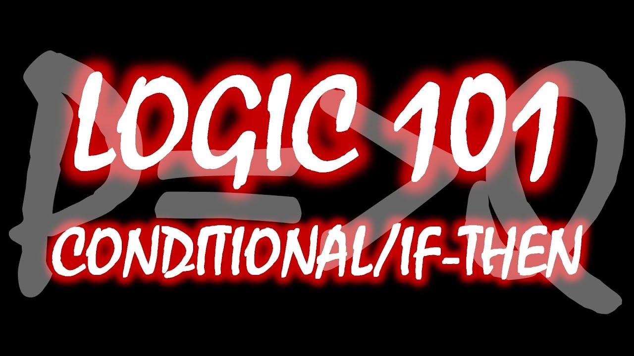 Logic 101 (#9): Conditional (If-Then) Statements