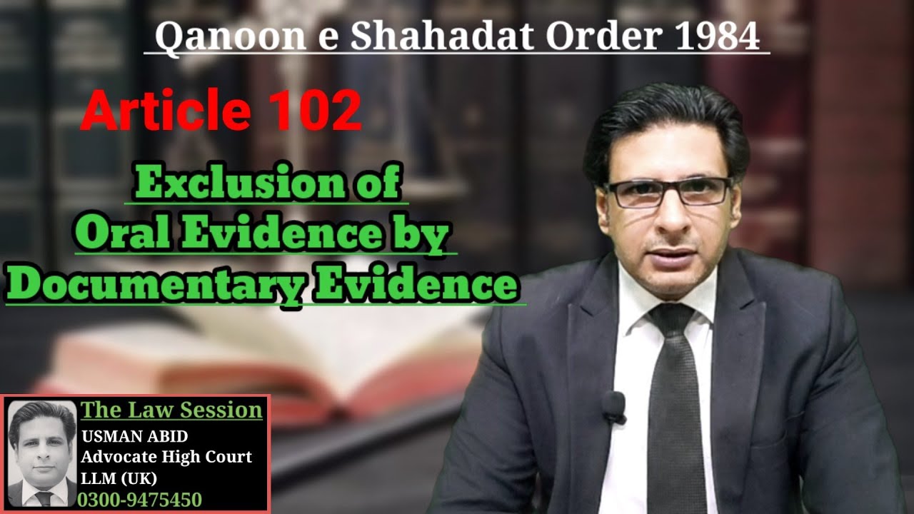 article 102 qso 1984 | exclusion of oral by documentary evidence | section 91 evidence act 1877