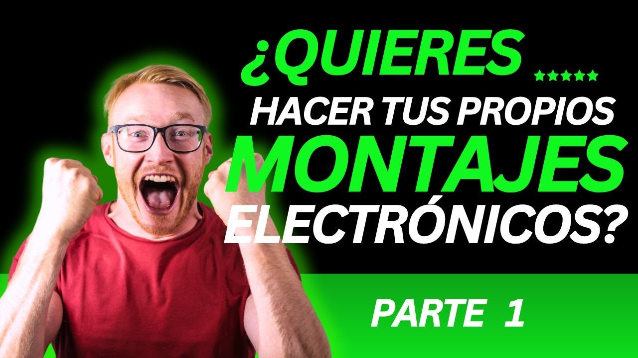 Aprende a hacer tus montajes electrónicos Desde Cero. Capitulo 1