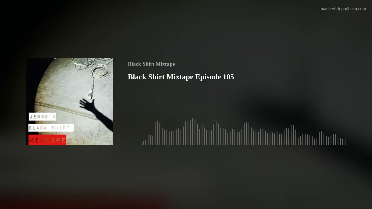 Black Shirt Mixtape Episode 105