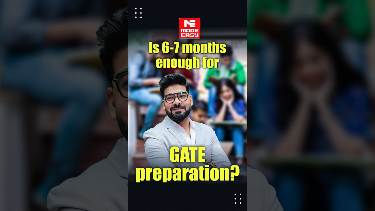 Is 6-7 Months Enough for Effective GATE Preparation? | Exam Preparation Strategy | MADE EASY