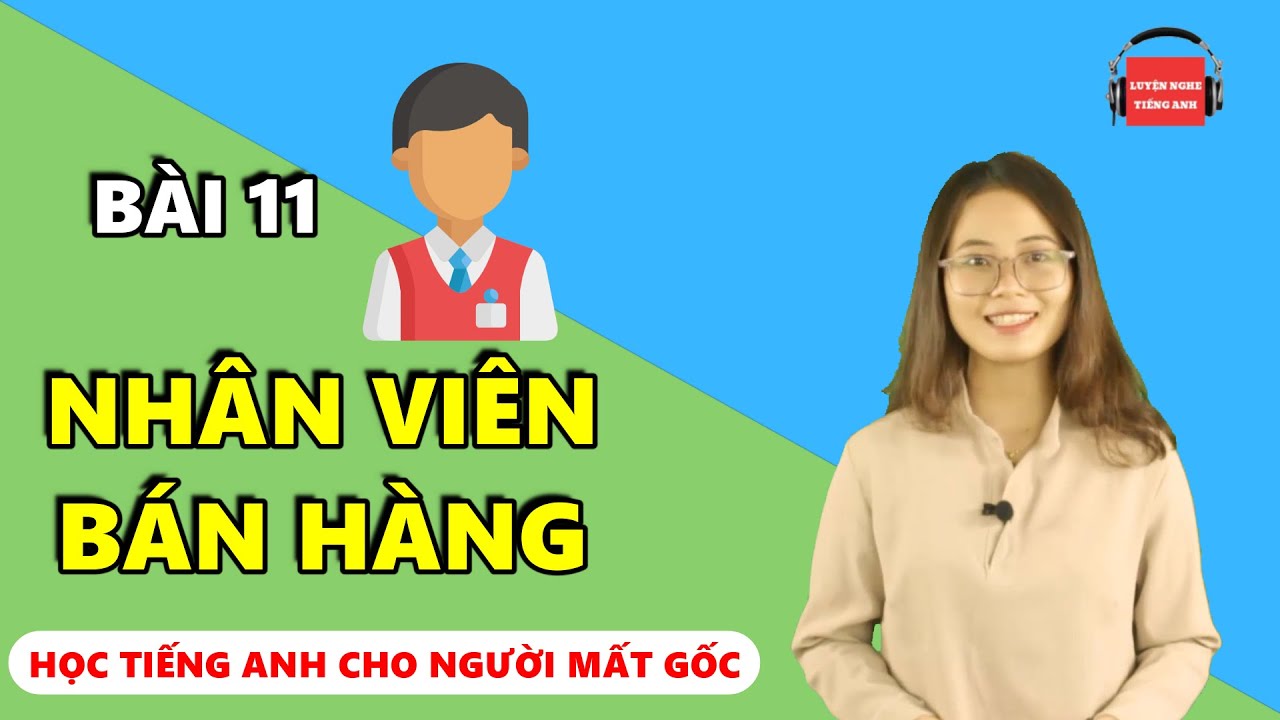 Học Tiếng Anh Cho Người Mới Giao Tiếp - Bài 11: Câu tiếng Anh dành cho Nhân Viên Bán Hàng!
