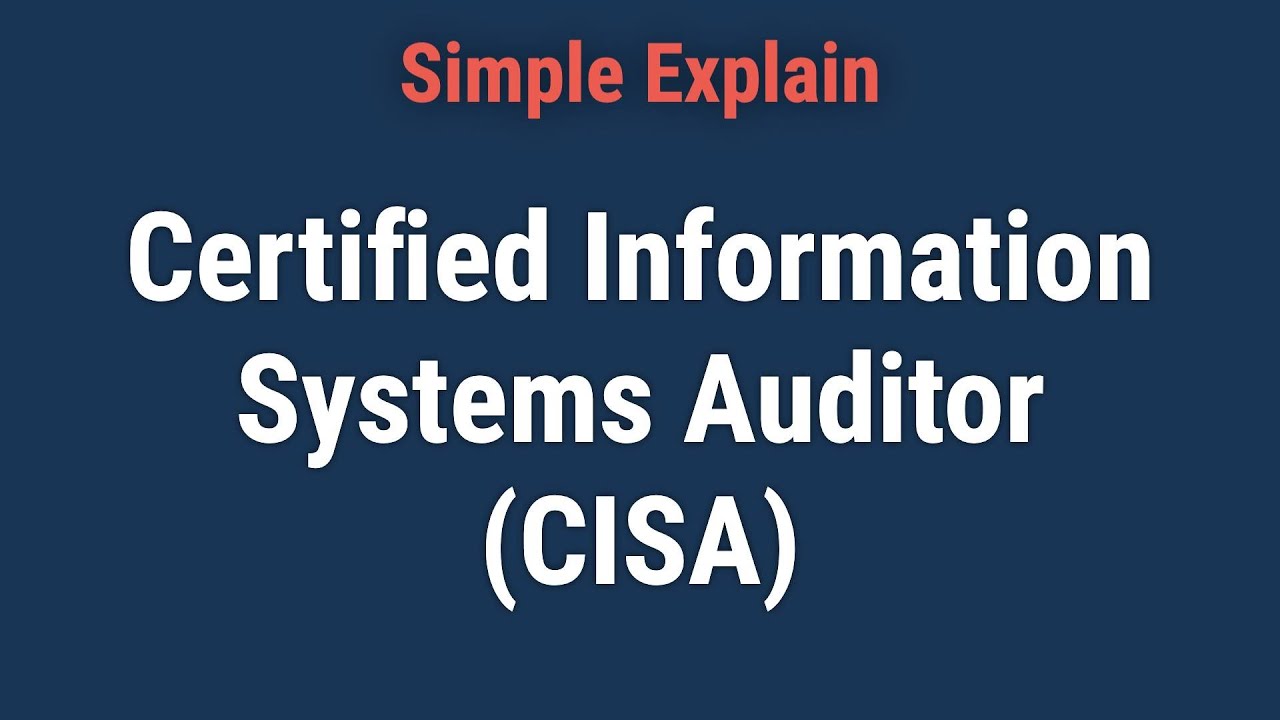 Certified Information Systems Auditor (CISA): Definition, Exam