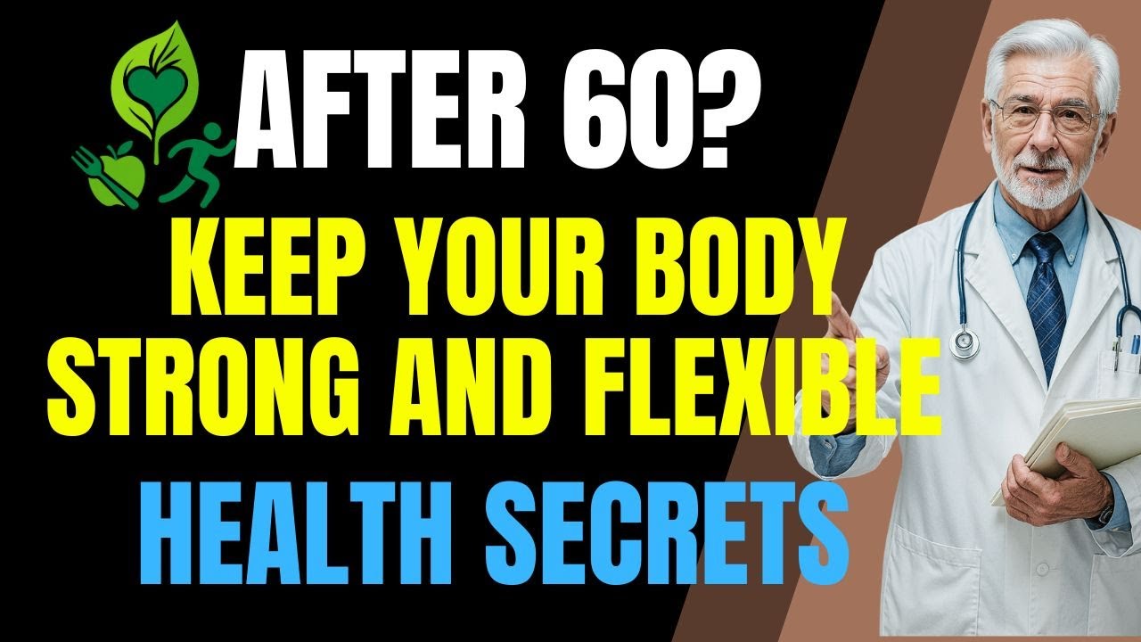 How to Keep Your Body Strong and Flexible After 60 | Health Secrets for Seniors