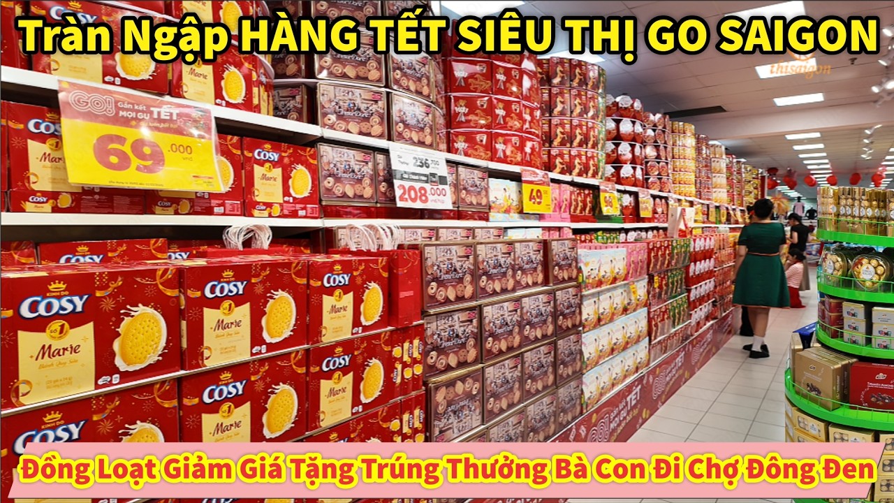 Tràn Ngập HÀNG TẾT SIÊU THỊ GO SAIGON Đồng Loạt Giảm Giá Tặng Trúng Thưởng Bà Con Đi Chợ Đông Đen