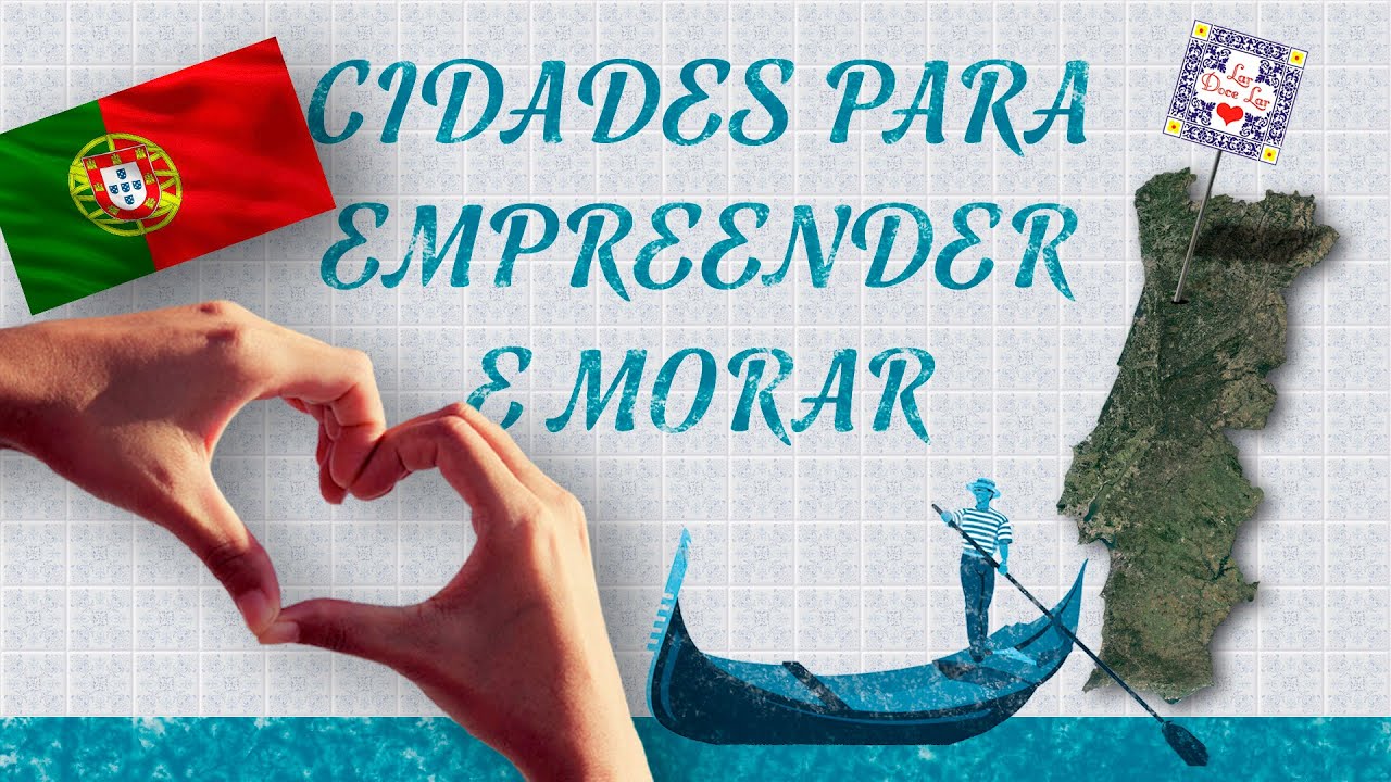 MELHORES CIDADES PARA MORAR E EMPREENDER EM PORTUGAL