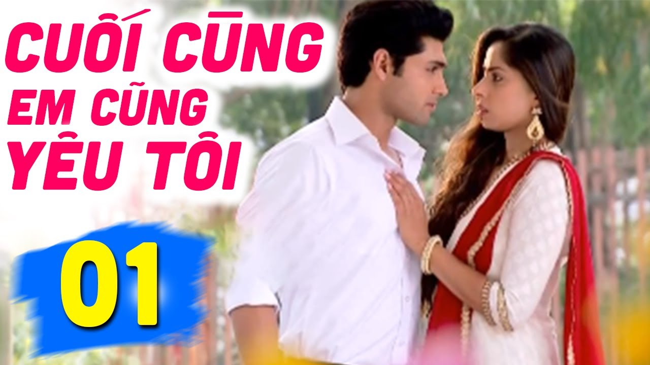 Cuối Cùng Em Cũng Yêu Tôi - Tập 1 | Phim Bộ Truyền Hình Ấn Độ Hay Nhất Lồng Tiếng