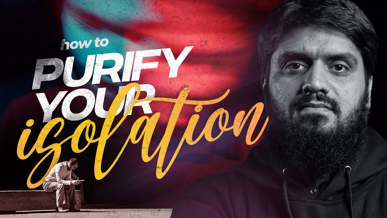 Purify Your Isolation || Emotional Reminder || Mugheerah Luqman