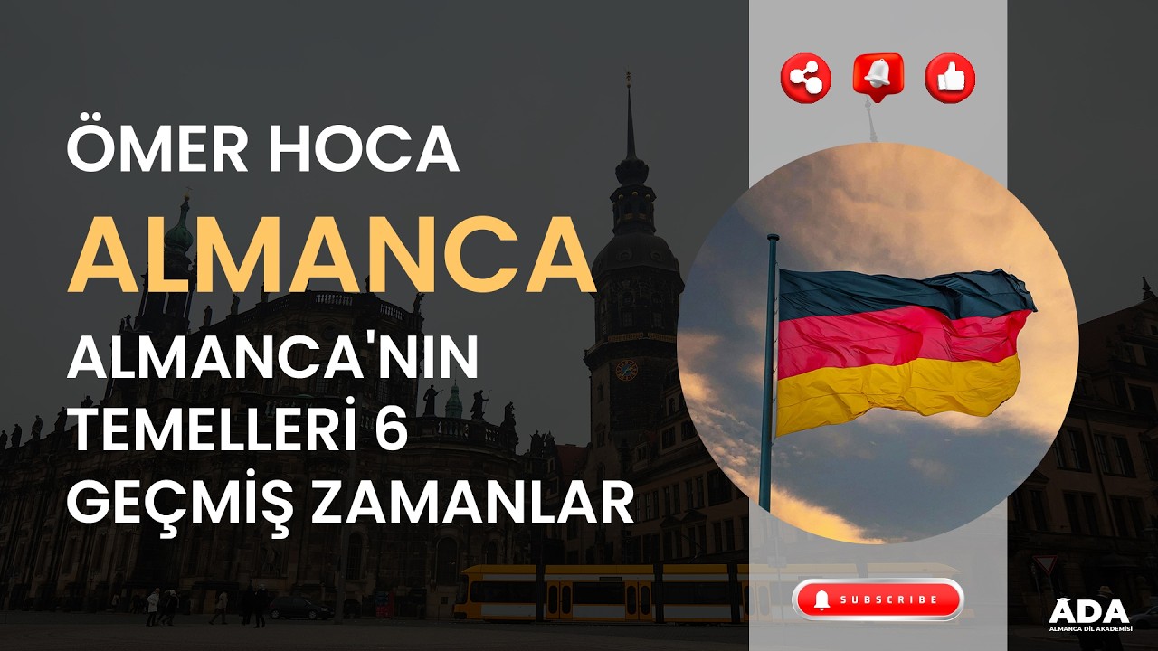 ALMANCA'NIN TEMELLERİ 6 - GEÇMİŞ ZAMANLARI ÖMER HOCA