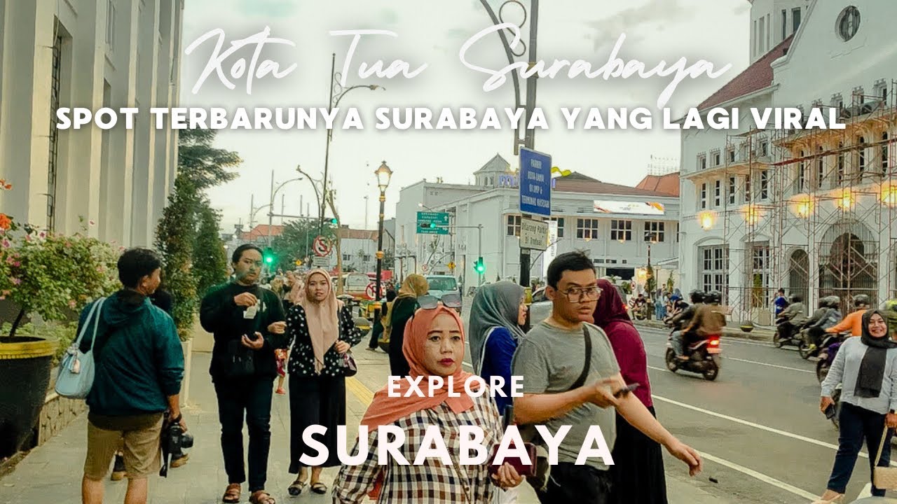 KOTA TUA SURABAYA | VIRAL DAN  RAMAI DI SURABAYA