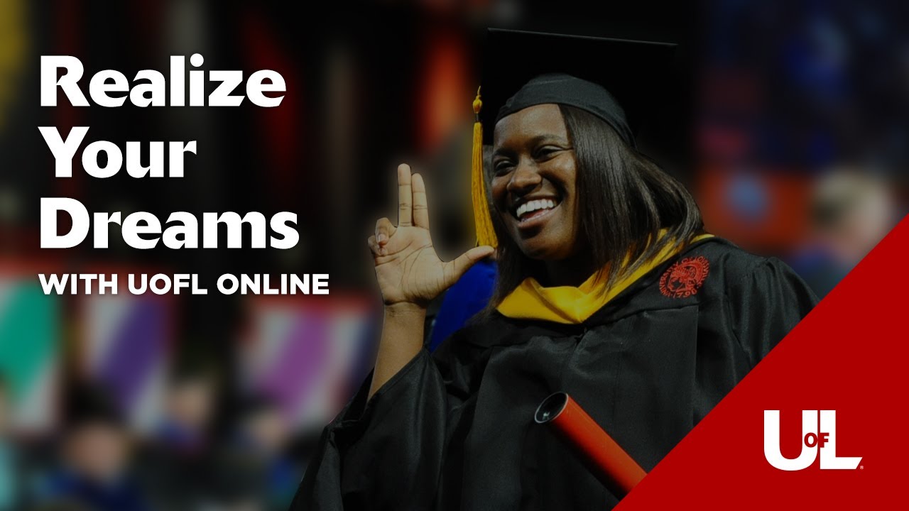 Realize Your Dreams: Change Your Future With an Online Degree from UofL