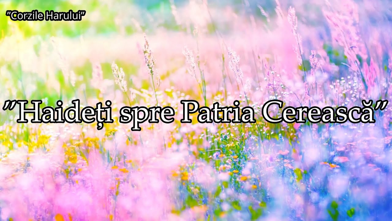 ”Haideți spre patria cerească” cântare creștină nouă 2026