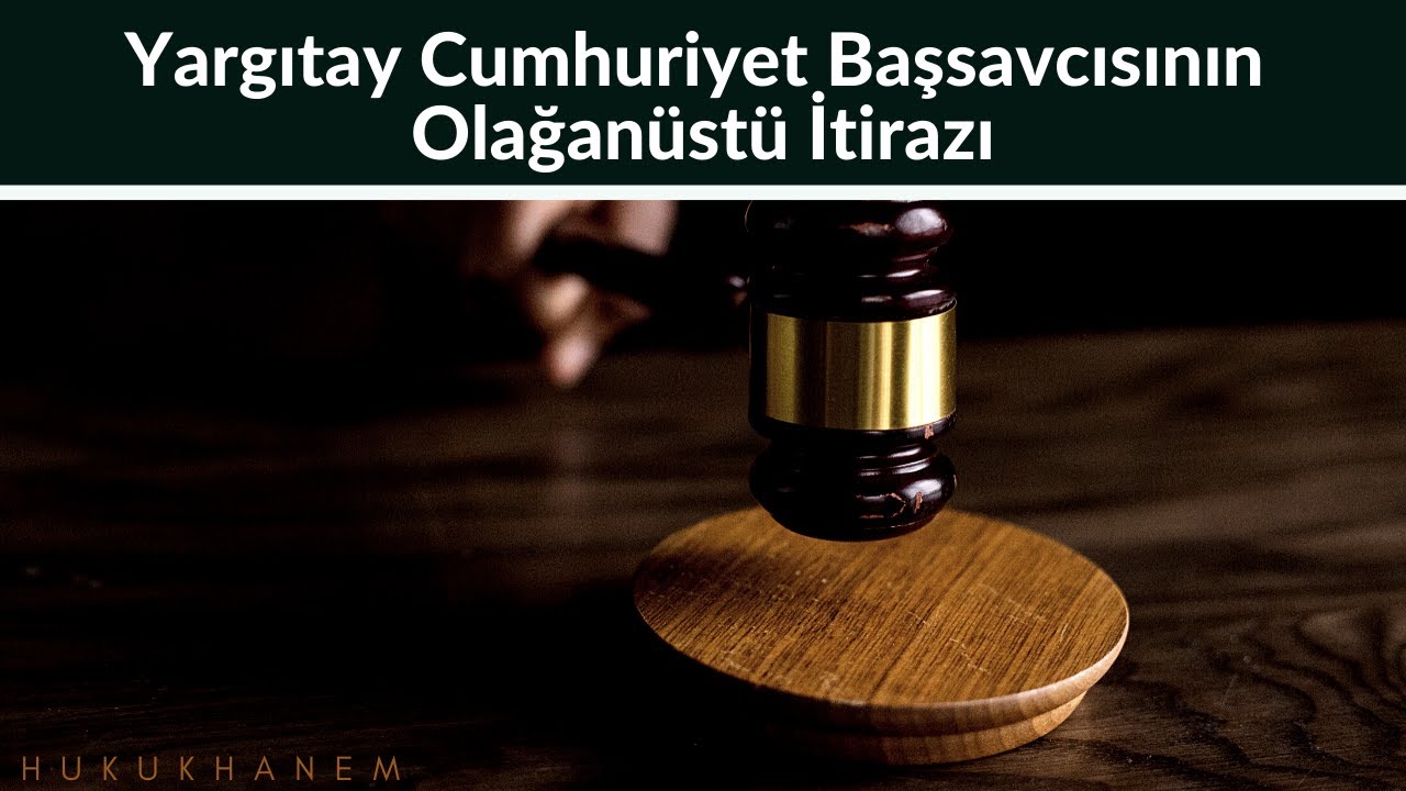Yargıtay’da Kesinleşen Karara İtiraz | Hüküm, Adalet Demek Değildir