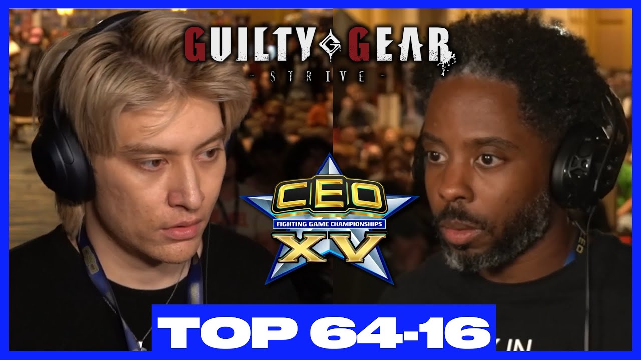CEO 2025 Guilty Gear Strive Top 64-Top 16 GGST Tournament
