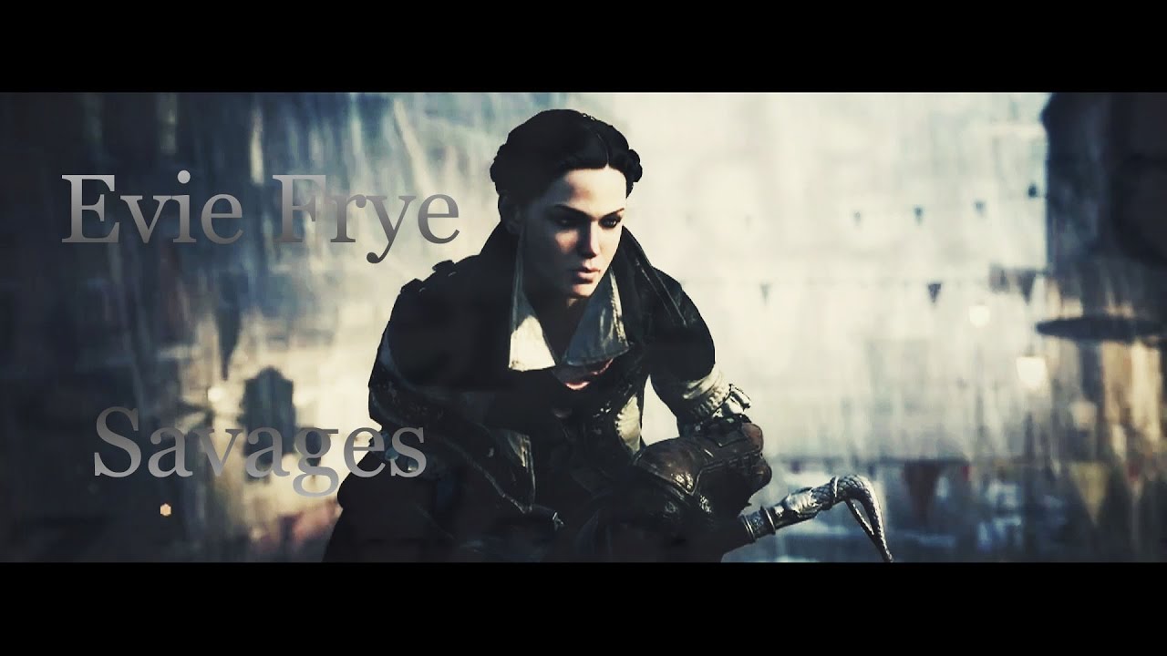 Evie Frye ׀ Savages