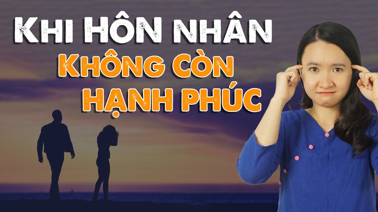 Hôn Nhân Không Hạnh Phúc: Giữ Hay Buông?