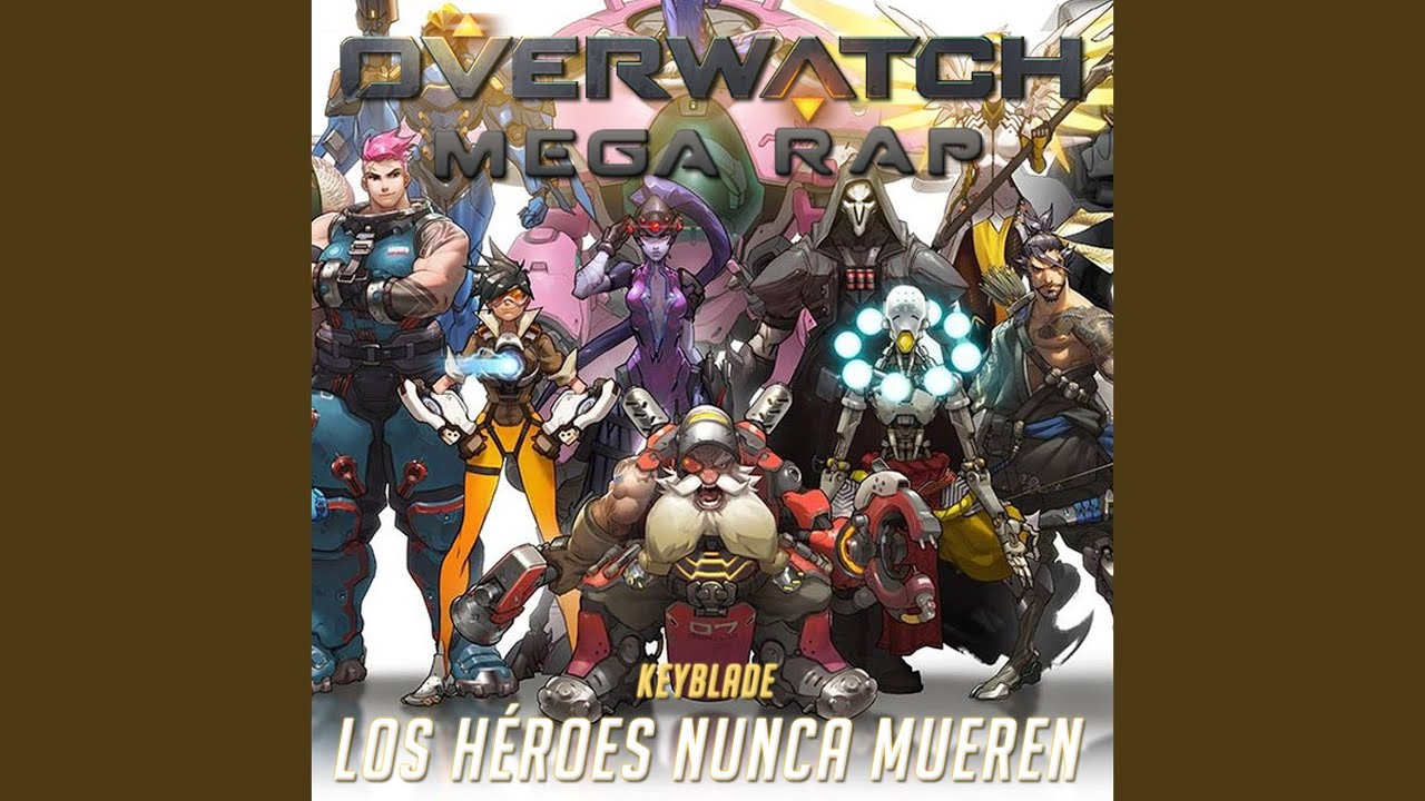 Los Héroes Nunca Mueren (Overwatch Mega Rap)