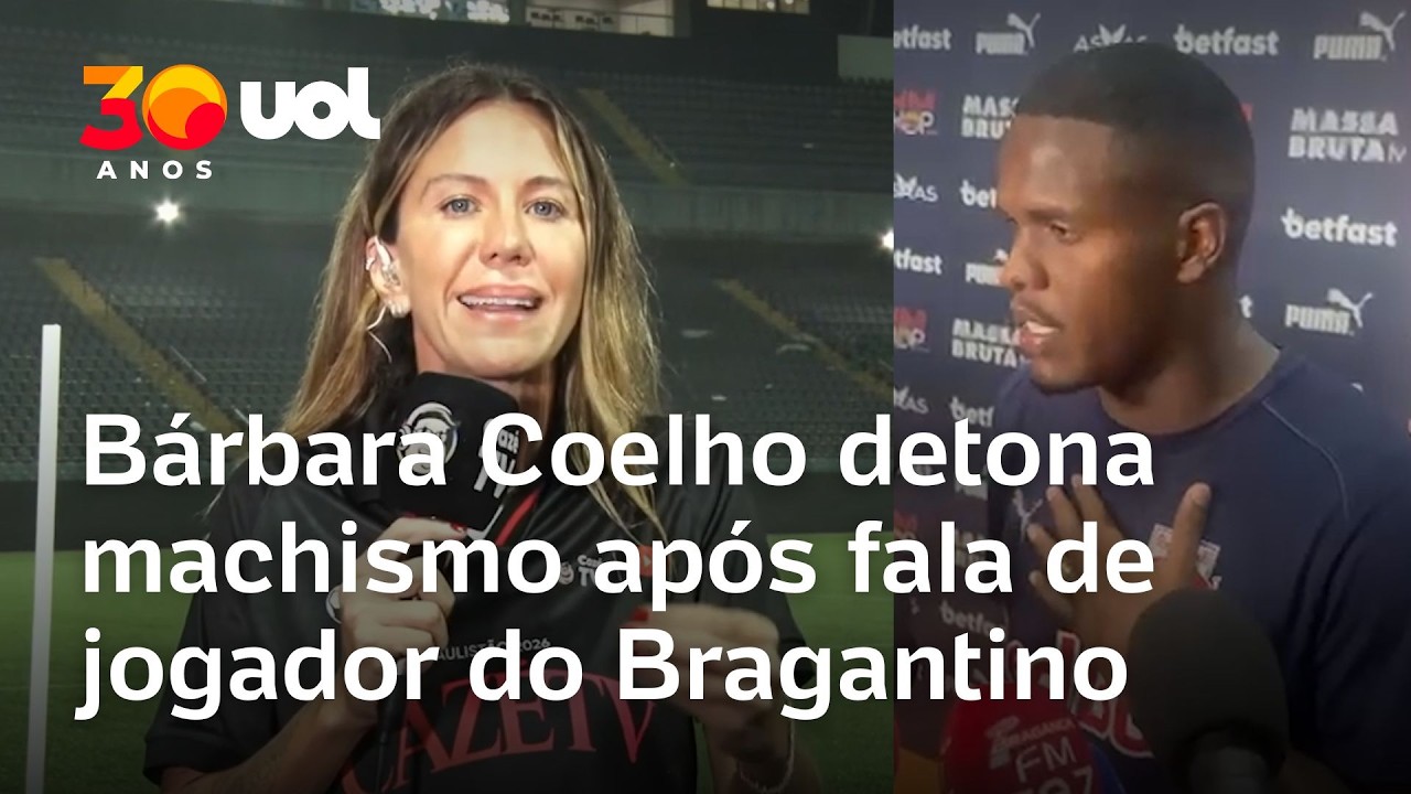 'Desonesto e covarde': Bárbara Coelho detona machismo após fala de jogador do Bragantino