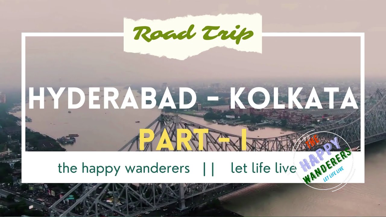 Hyderabad to Kolkata Road Trip : Part - 1 || Complete Trip 2022 || Travel Vlog in 4K