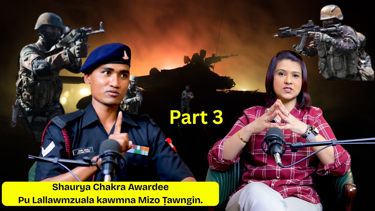 Mizo Sipai Huaisen Pu Lallawmzuala kawmna Part 3 | Shaurya Chakra Awardee Lallawmzuala@SheSlays9 ⁩