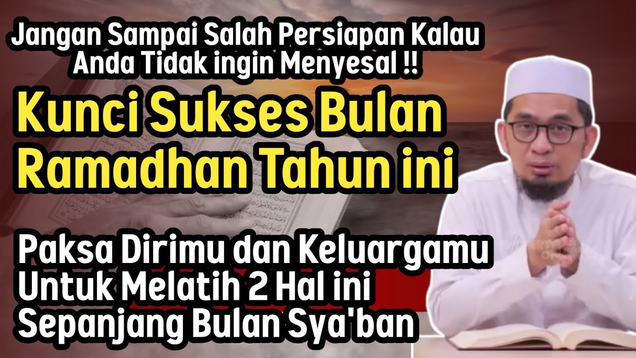 2 Hal Penentu Kesuksesan Ramadhan yang Disiapkan Sejak Bulan Sya'ban - Ustadz Adi Hidayat 
