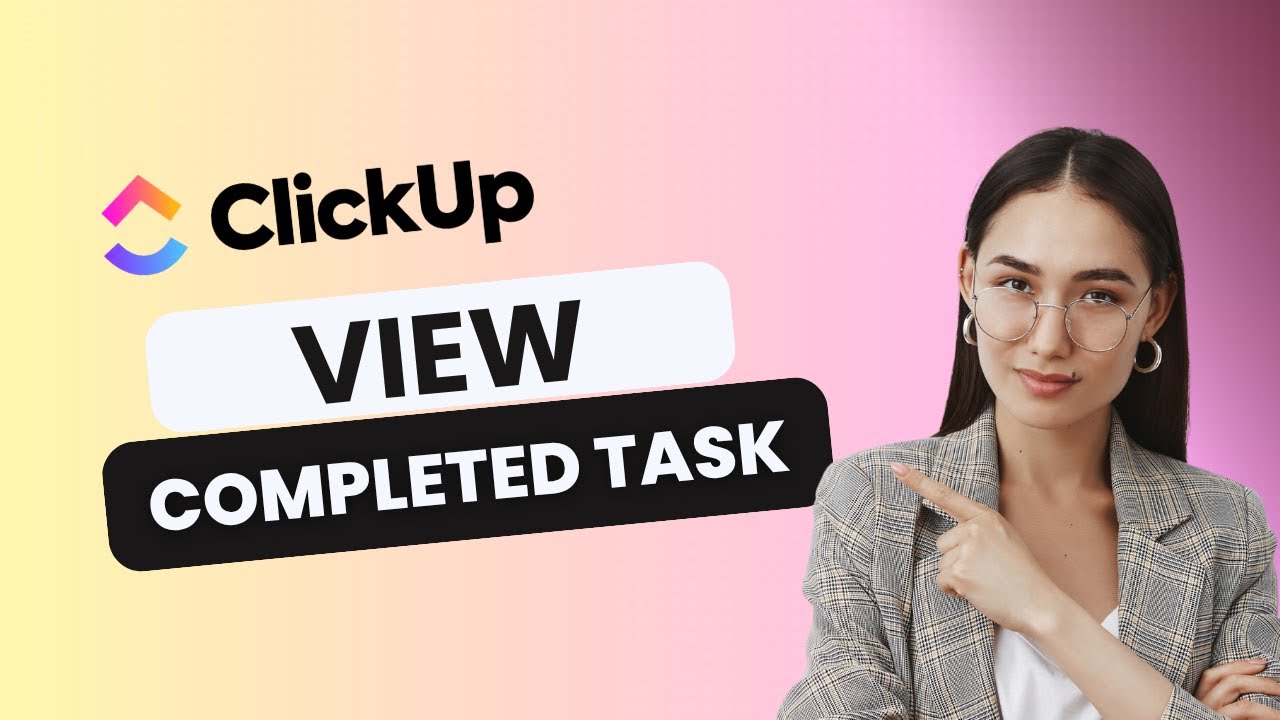 How To View All Completed Tasks in ClickUp | Quick and Easy Guide 2025