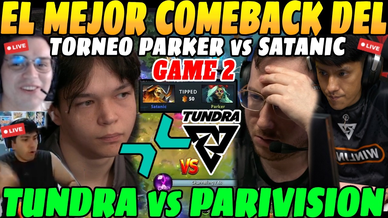 😲Satanic tipeo a Parker! El mejor COMEBACK del TORNEO, TUNDRA vs PARIVISION GAME 2 Bo3 ELIMINACIÓN😲