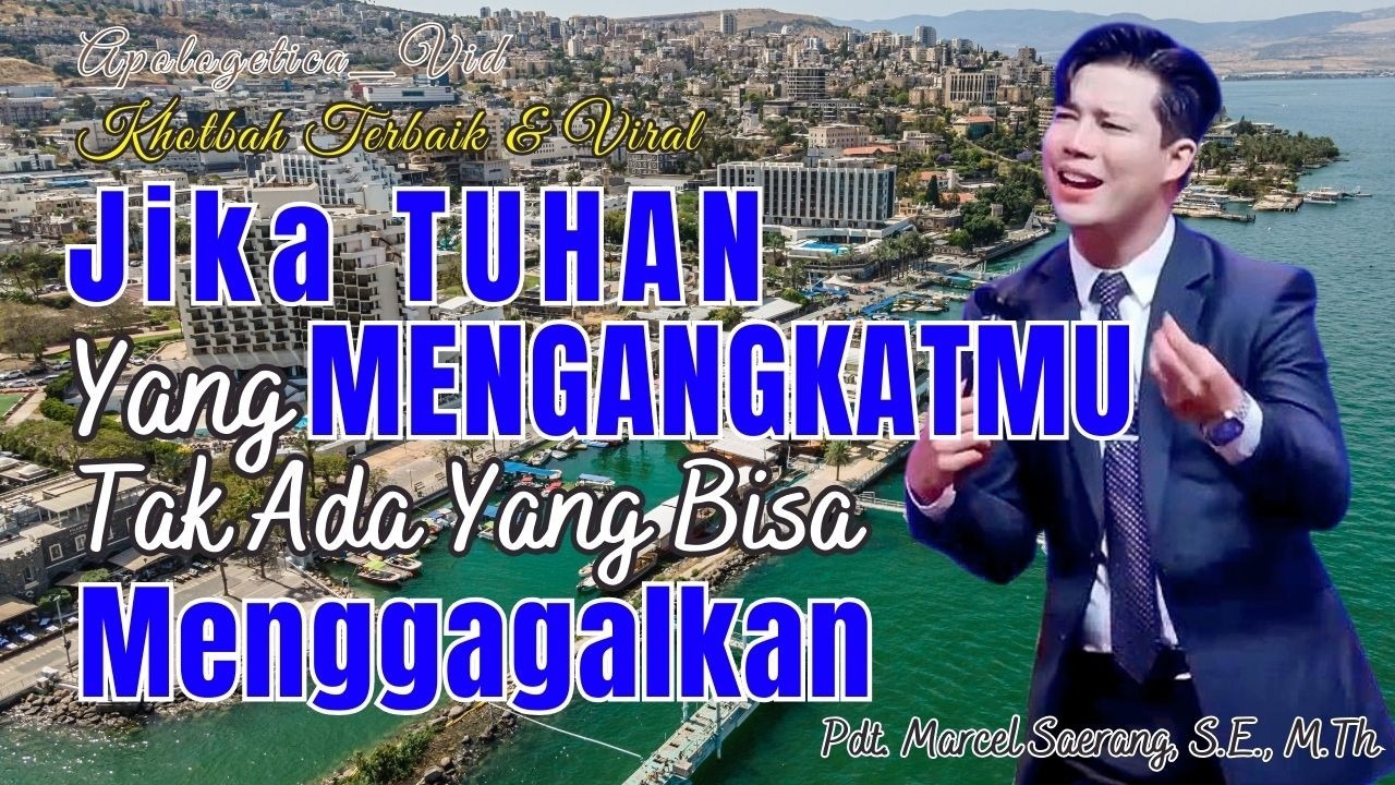 JIKA TUHAN YANG MENGANGKATMU, TAK ADA YANG BISA MENGGAGALKAN - Pdt. Marcel Saerang, S.E., M.Th