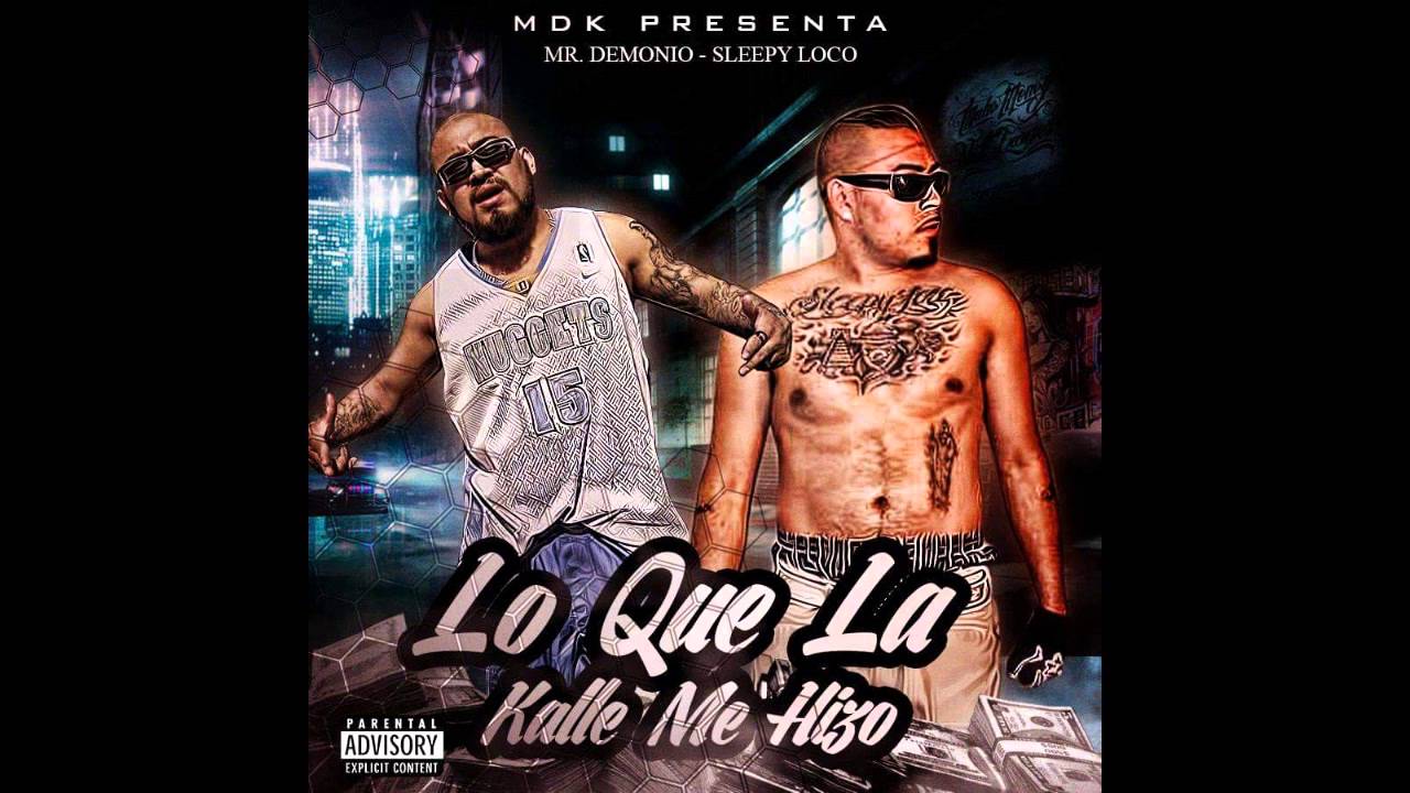 Mr Demonio & Sleepy loco (MDK) | LO QUE LA CALLE ME HIZO | 2015