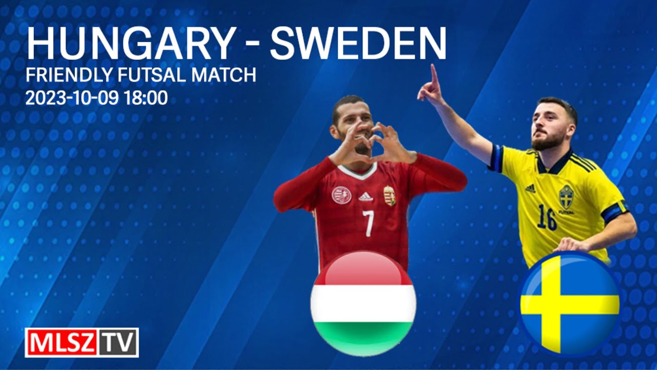 Barátságos férfi futsal mérkőzés: Magyarország - Svédország (2023.10.09, stream)