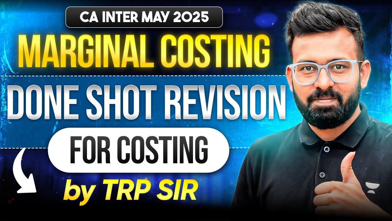 Marginal Costing | Done Shot  Revision | CA Inter May'25 | CA Rahul Panchal