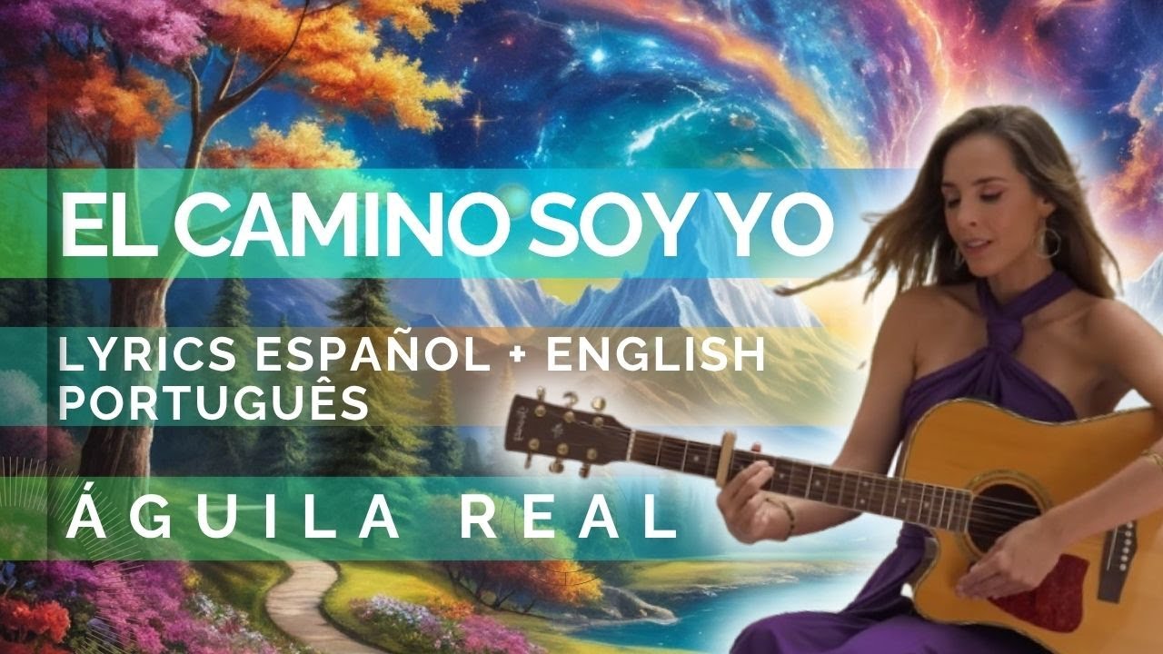 El Camino Soy Yo  |  Águila Real - Lyrics Español - English - Portugués🌿✨