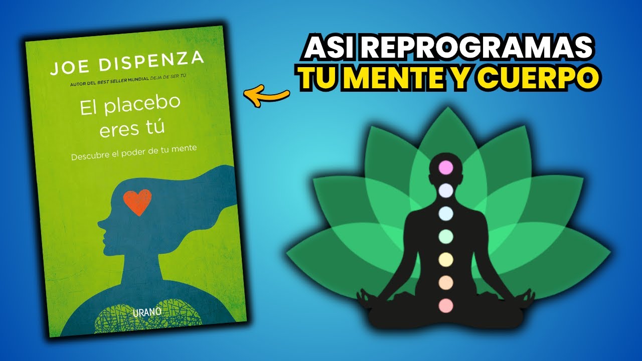 RESUMEN || EL PLACEBO ERES TU: el poder de tu mente para sanar tu vida || JOE DISPENZA
