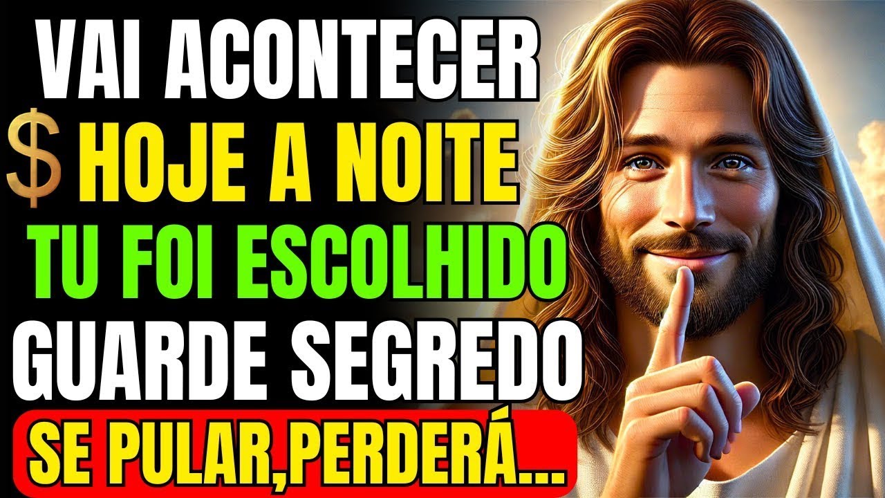 HOJE À NOITE SUA VIDA VAI MUDAR! DEUS ESCOLHEU VOCÊ PARA RECEBER RIQUEZAS E BÊNÇÃOS!