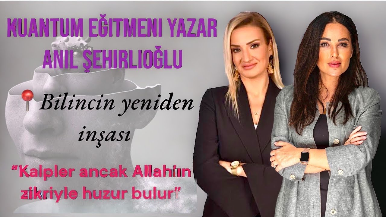 BİLİNCİN YENİDEN İNŞAASI! - BURÇAK YÜCE I ANIL ŞEHİRLİOĞLU