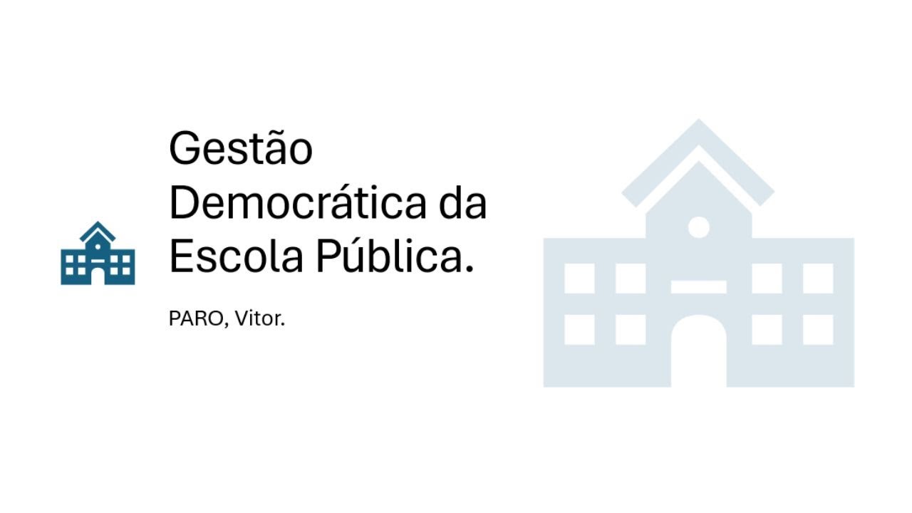 Gestão Democrática da Escola Pública - Vitor Paro. Resumo e Questões comentadas.