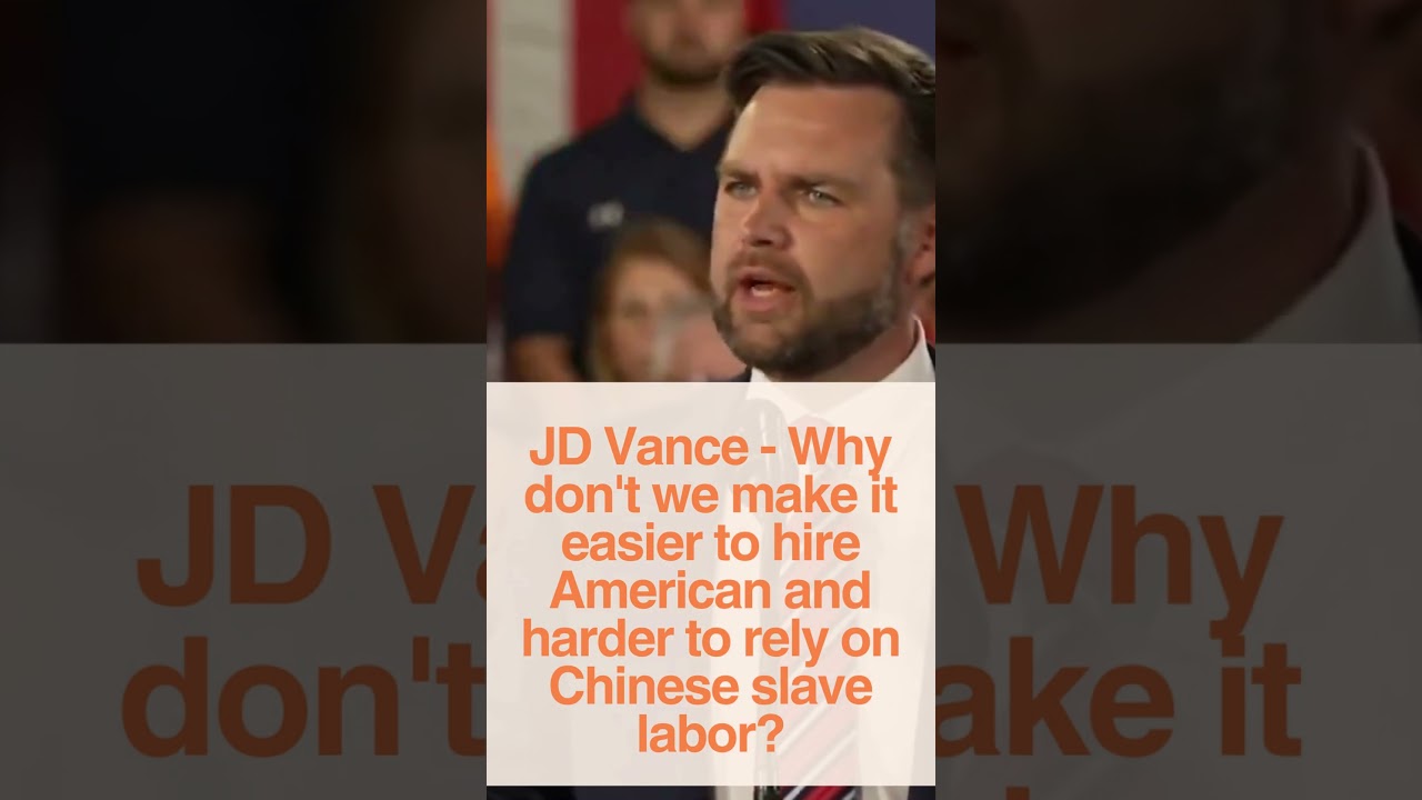 JD Vance - Why don't we make it easier to hire American and harder to rely on Chinese slave labor?