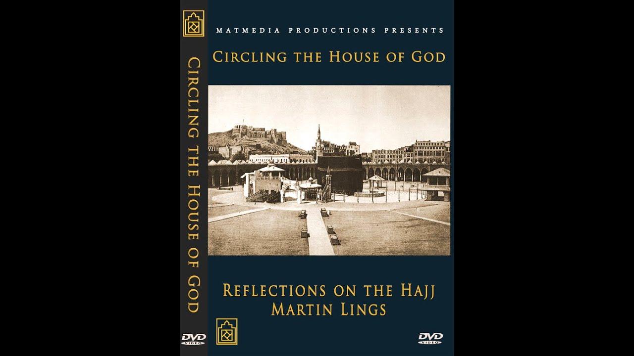 (Documentary | Islam) Circling the House of God: Reflections on Hajj with Martin Lings