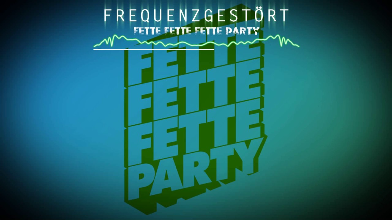 FREQUENZGEST&Ouml;RT - FETTE FETTE FETTE PARTY