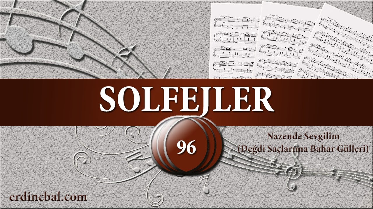 Nazende Sevgilim (Değdi Saçlarıma Bahar Gülleri) - Solfej